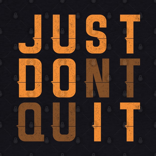 Just Dont Quit by manalodesign